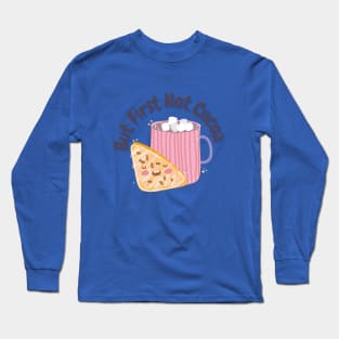 But First Hot Cocoa Long Sleeve T-Shirt